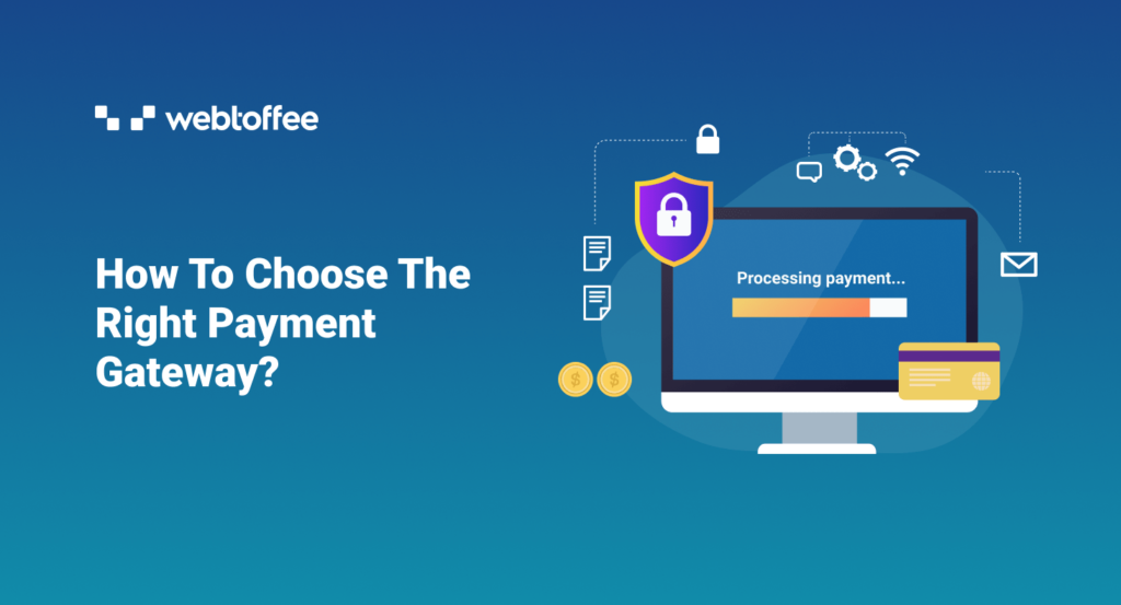 Choosing the Right Payment Gateway for Your Online Store: Tips and Recommendations