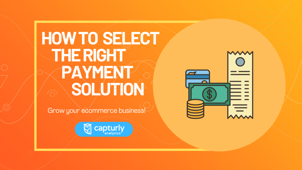 Choosing the Right Payment Gateway for Your Online Store: Tips and Recommendations